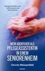 Désirée Weissenfeld: Mein Abenteuer als Pflegeassistentin in einem Seniorenheim, Buch