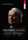 Reinhard Waldenberger: Der eiserne Visionär Horst Wiesinger, Buch
