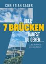 Sager Christian: Über 7 Brücken darfst du gehen..., Buch