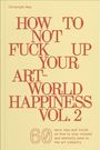 Christoph Noe: How To Not Fuck Up Your Art-World Happiness Vol. 2, Buch