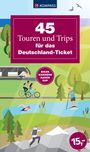 : 45 Touren und Trips für das Deutschland-Ticket, Buch