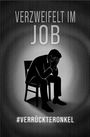 Verrückteronkel: Verzweifelt im Job, Buch