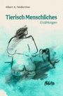Albert Feldkircher: Tierisch Menschliches, Buch
