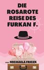 Michaela Fricek: Die rosarote Reise des Furkan F., Buch