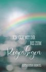 Katharina Hangel: Ich geh mit dir bis zum Regenbogen, Buch