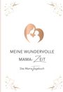 Christina Stix-Pußwald: Meine wundervolle Mama-Zeit, Buch