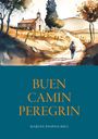 Martin Pospischill: Buen Camin Peregrin - Jakobsweg, Buch