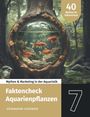 "40 Mythen im Faktencheck", "Faktencheck Aquarienpflanzen", Hermann Huemer. Goldfische in einem runden Holz-Aquarium im Wald.