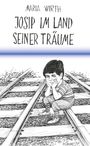 Maria Wirth: Josip im Land seiner Träume, Buch