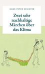 H. P. Schiefer: Zwei sehr nachhaltige Märchen über das Klima, Buch