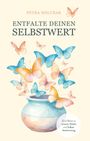 Petra Holubar MSc: Entfalte Deinen Selbstwert, Buch