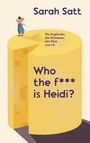 Sarah Satt: Who the f*** is Heidi?, Buch