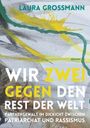 Laura Grossmann: Wir zwei gegen den Rest der Welt - Partnergewalt im Dickicht zwischen Patriarchat und Rassismus, Buch