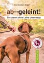 "Ines Scheuer-Dinger: ab-geleint! Entspannt ohne Leine unterwegs. Hund an Leine in Waldweg, BHV-Logo, CADMOS-Logo."