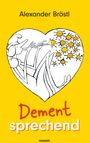 Alexander Bröstl: Dement sprechend, Buch