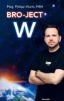 "Mag. Philipp Wurm, MBA. BRO-JECT W." Im Hintergrund ist ein Weltraumthema mit der Erde und ein Mann mit verschränkten Armen.