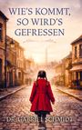 Der Text „WIE'S KOMMT, SO WIRD'S GEFRESSEN“ steht über einem Bild eines Mädchens in roter Jacke auf Pflasterstraße.