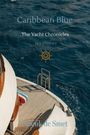 Text: "Caribbean Blue. The Yacht Chronicles. Sea Stories. Anouk de Smet." 
Eine Yacht im Meer von oben, goldenes Steuerrad-Symbol.