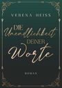 "Verena Heiss. Die Unendlichkeit deiner Worte. Roman." Dunkler Hintergrund mit goldener, verschnörkelter Schrift.