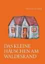 Text oben: "NICOLE STOIER". Unten: "DAS KLEINE HÄUSCHEN AM WALDESRAND". Illustration: Kleines Haus mit roten Dächern. Orange Hintergrund.