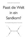 Gerhard Falschlehner: Passt die Welt in ein Sandkorn?, Buch