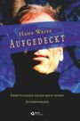 "Hans Weiss: Aufgedeckt. Ermittlungen gegen mich selbst. Autobiografie." Ein Gesicht ist teils von einem blauen Balken verdeckt.