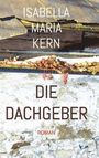 Isabella Maria Kern: Die Dachgeber, Buch
