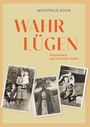 "Mechthild Koob. Wahr Lügen. Fragmente aus meinem Leben." Drei Schwarz-Weiß-Fotos von Menschen in nostalgischer Kleidung.