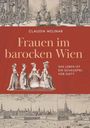 Claudia Wojnar: Frauen im barocken Wien, Buch