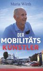 Maria Wirth: Der Mobilitätskünstler, Buch