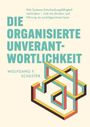 Titel: DIE ORGANISIERTE UNVERANTWORTLICHKEIT. Autor: WOLFGANG F. SCHUSTER. Abstrakte Illustration mit geometrischen Formen.