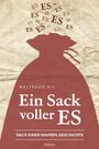 „Ein Sack voller ES“ von Waltraud Kis. Nach einer wahren Geschichte. Roman. Ein Sack mit vielen „ES“.
