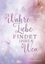 "Wahre Liebe findet ihren Weg", B. Pirker. Hintergrund in sanften Rosa- und Lilatönen mit funkelnden Akzenten.