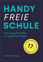 HANDYFREIE SCHULE. Vom Dauerkonflikt zur gelebten Regel. Andrea Buhl-Aigner. Gelb: 17 x inkl. erprobter Vorlagen.