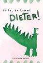 „Hilfe, da kommt DIETER!“ Ein grüner, cartoonartiger Dinosaurier mit spitzen Zähnen auf rosa Hintergrund.