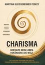 Martina Gleissenebner-Teskey: Charisma: Gestalte dein Leben. Verändere die Welt, Buch