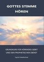 Unterlechner Ingrid: Gottes Stimme Hören - Grundkurs für hörendes Gebet und den prophetischen Dienst, Buch