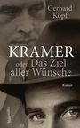 Gerhard Köpf: Kramer oder das Ziel aller Wünsche, Buch