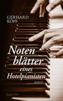 "Notenblätter eines Hotelpianisten" von Gerhard Köpf, Roman. Hände spielen Klavier auf schwarz-weißem Foto.