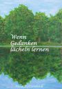 Text: "Wenn Gedanken lächeln lernen" und "Anca Ratzenböck". Eine grüne Baumreihe spiegelt sich im Wasser.