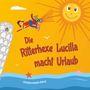 Texte: "Die Ritterhexe Lucilla macht Urlaub", "Verena Maria Mayr". Illustration: Hexe fliegt vor Sonne und schiefem Turm.