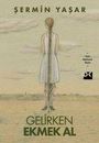 Sermin Yasar: Gelirken Ekmek Al, Buch