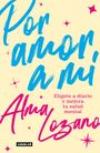 Alma Lozano: Por Amor a Mí Elígete a Diario Y Mejora Tu Salud Mental / For the Love of Me: C Hoose Yourself Every Day, Buch