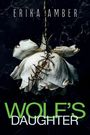 Text: "ERIKA AMBER" und "WOLF'S DAUGHTER". Eine verblühte Rose mit groben Fadenstichen.