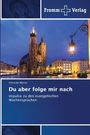 Christian Moritz: Du aber folge mir nach, Buch