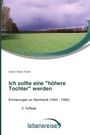 Gudrun Bootz-Tümler: Ich sollte eine "höhere Tochter" werden, Buch
