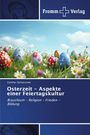Günther Dichatschek: Osterzeit - Aspekte einer Feiertagskultur, Buch