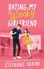 Stephanie Harina: Dating My Wacky Girlfriend, Buch
