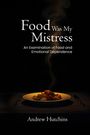 "Food Was My Mistress" von Andrew Hutchins. Teller mit dampfendem Essen, Gabel links, Löffel rechts auf schwarzem Hintergrund.