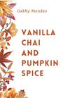 „Vanilla Chai and Pumpkin Spice“, Autor „Gabby Mendes“. Herbstliche Blätter-Illustration links.